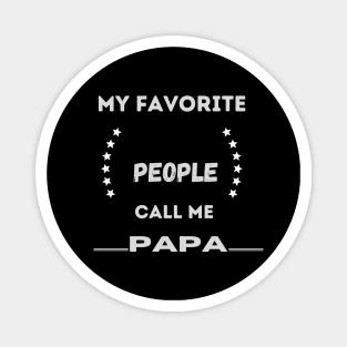 my favorite people call me papa Magnet